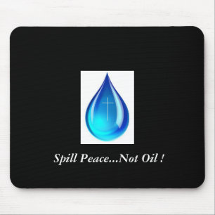 Spill Peace...Not Oil ! Mouse Pad