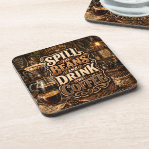 Spill The Beans And Drink THE COFFEE Coaster