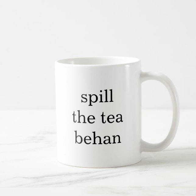 Spill The Tea Behan Funny Chai Lover Coffee Mug (Right)