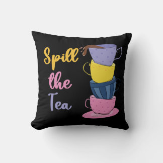 Spill The Tea - Tea Drinker Cushion