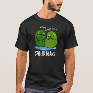 Spilled Beans Funny Veggie Bean Pun Dark BG T-Shirt