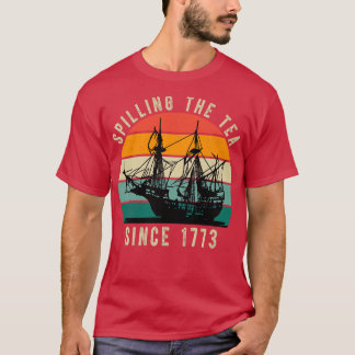 Spilling The Tea Since 1773 1 T-Shirt