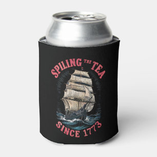 Spilling The Tea Since 1773 4th of July Can Cooler
