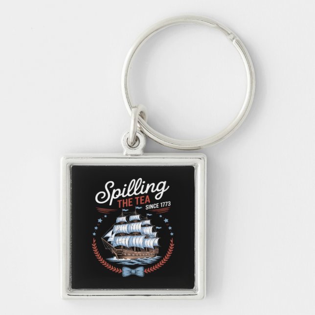 Spilling The Tea Since 1773, 4th Of July Key Ring (Front)