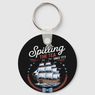 Spilling The Tea Since 1773, 4th Of July Key Ring