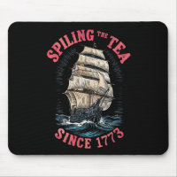 Spilling The Tea Since 1773 4th of July