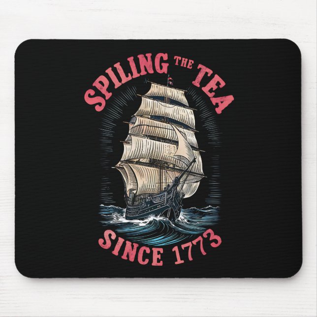 Spilling The Tea Since 1773 4th of July Mouse Pad (Front)