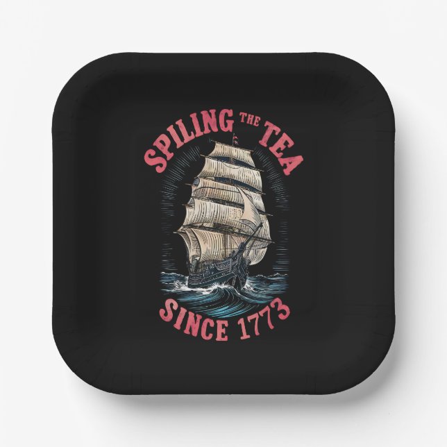 Spilling The Tea Since 1773 4th of July Paper Plate (Front)