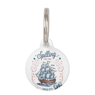 Spilling The Tea Since 1773 4Th Of July Patriotic Pet Tag