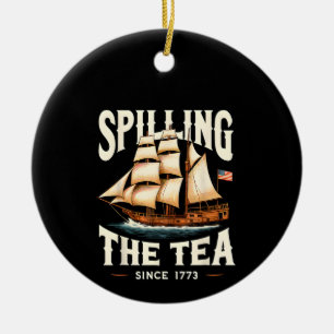Spilling The Tea Since 1773 4th Of July Retro USA Ceramic Tree Decoration