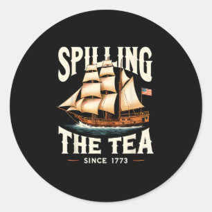 Spilling The Tea Since 1773 4th Of July Retro USA Classic Round Sticker