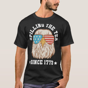 Spilling the Tea Since 1773 4th of July T-Shirt
