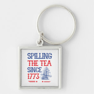 Spilling The Tea Since 1773 4Th Of July Vintage Key Ring