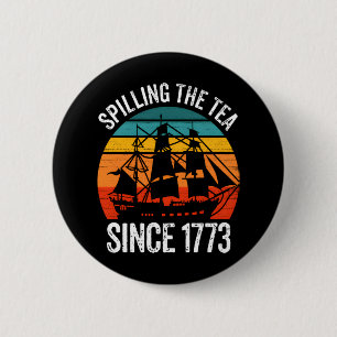 Spilling The Tea Since 1773 6 Cm Round Badge