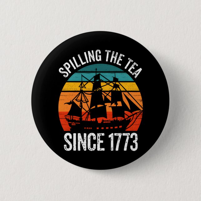 Spilling The Tea Since 1773 6 Cm Round Badge (Front)