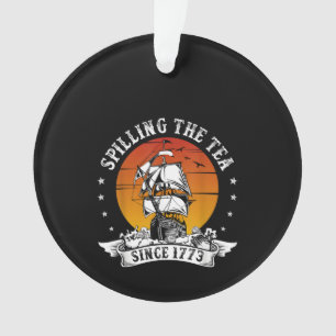 Spilling The Tea Since 1773 American History Teach Ornament