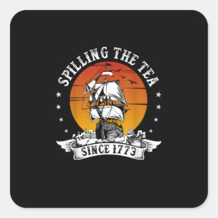 Spilling The Tea Since 1773 American History Teach Square Sticker