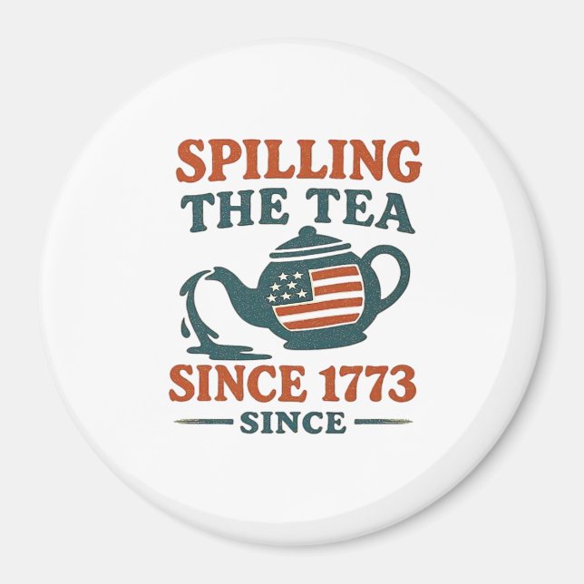 Spilling The Tea Since 1773 Classic Magnet (Front)