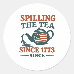 Spilling The Tea Since 1773 Classic Round Sticker