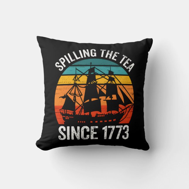 Spilling The Tea Since 1773 Cushion (Front)