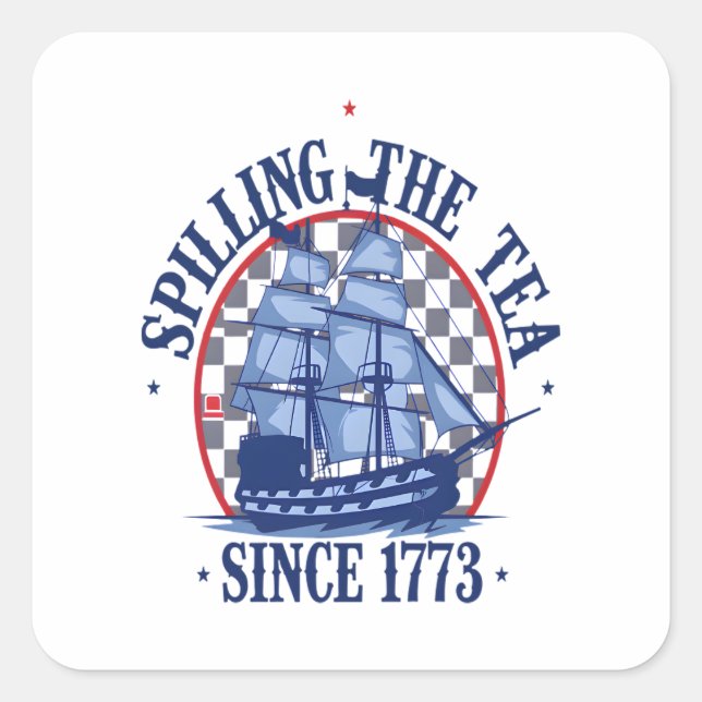 Spilling The Tea Since 1773 Cute Meme Square Sticker (Front)