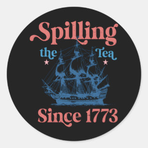 Spilling The Tea Since 1773 Cute Quote Classic Round Sticker