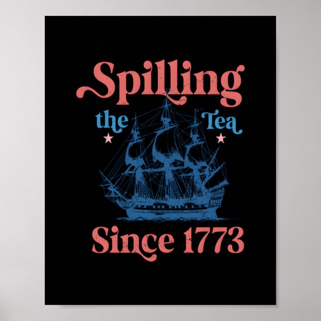 Spilling The Tea Since 1773 Cute Quote Poster (Front)