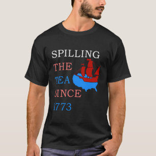 Spilling The Tea Since 1773 Fourth Of July Vintage T-Shirt