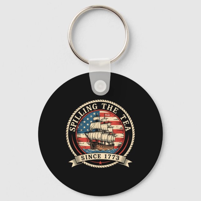 Spilling The Tea Since 1773 Funny 4th Of July Amer Key Ring (Front)