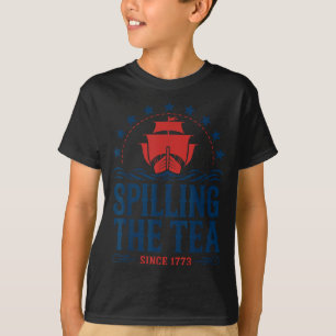 Spilling The Tea Since 1773 Funny 4th Of July T-Shirt