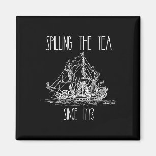 Spilling The Tea Since 1773 Funny Patriotic 4th Of Magnet