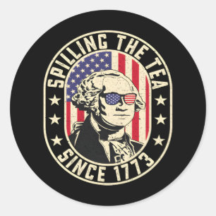 Spilling The Tea Since 1773 - George Washington Classic Round Sticker