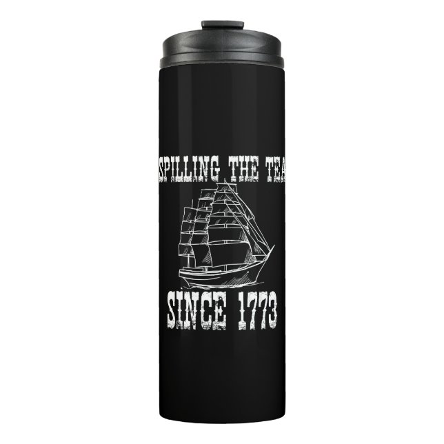Spilling The Tea Since 1773 July History Teacher  Thermal Tumbler (Front)