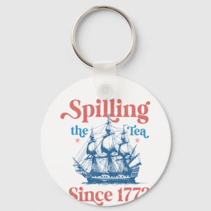 Spilling The Tea Since 1773, Patriotic, 4Th Of Jul Key Ring