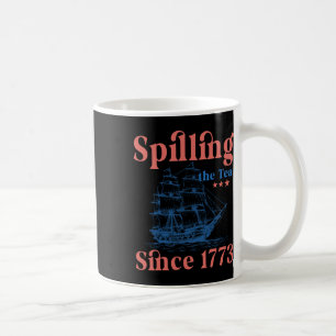 Spilling The Tea Since 1773 Patriotic 4th Of July Coffee Mug