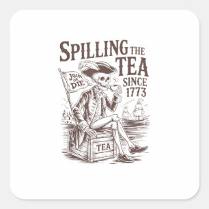 Spilling The Tea Since 1773 Patriotic American 4Th Square Sticker