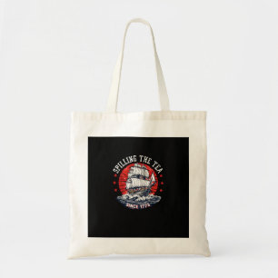Spilling The Tea Since 1773 Patriotic American 4th Tote Bag