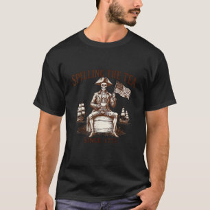 Spilling the Tea Since 1773 Patriotic Skeleton 4th T-Shirt