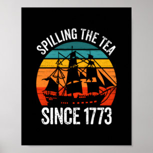 Spilling The Tea Since 1773 Poster