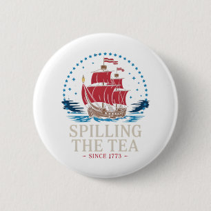 Spilling The Tea Since 1773 Red White Blue Funny 4 6 Cm Round Badge