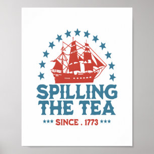 Spilling The Tea Since 1773 Red White Blue Funny 4 Poster
