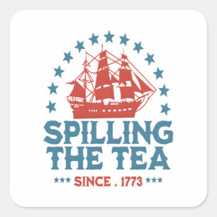 Spilling The Tea Since 1773 Red White Blue Funny 4 Square Sticker