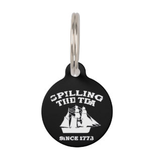 Spilling The Tea Since 1773 Revolutionary Patrioti Pet Tag