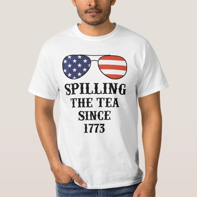 Spilling the Tea Since 1773 T-Shirt (Front)