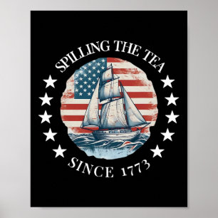 Spilling The Tea Since 1773 Tee Funny 4th Of July  Poster