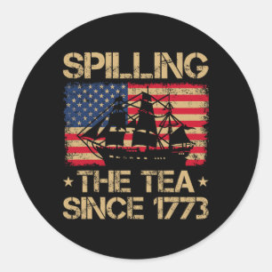 Spilling The Tea Since 1773 Vintage Us Flag 4th Of Classic Round Sticker
