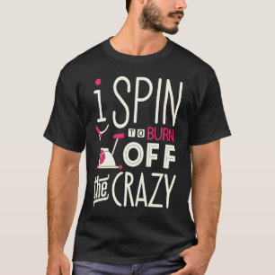 Spin Class Burn Off Crazy Indoor Spinning bike Wo T-Shirt