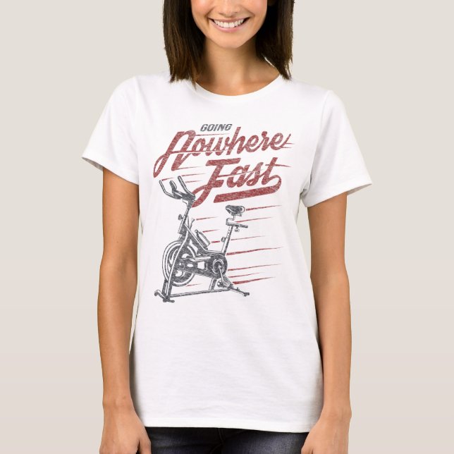 Spin Class - Going Nowhere Fast - Stationary bike T-Shirt (Front)
