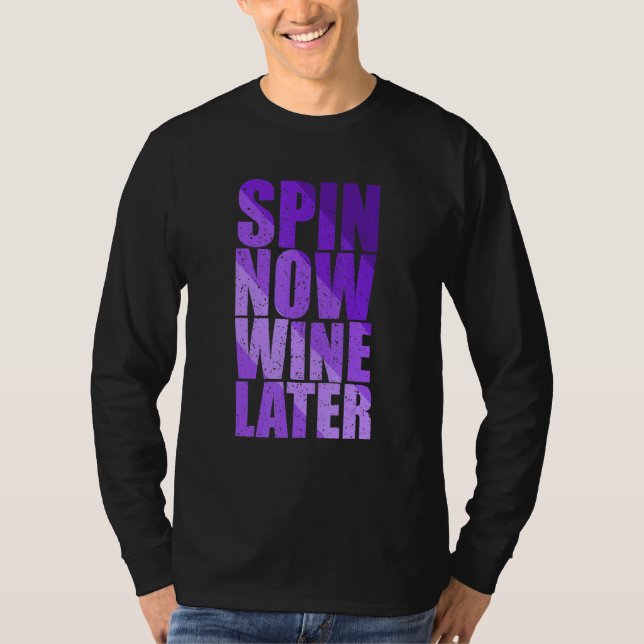 Spin Class Joke Spinning Instructor Spin Now Wine  T-Shirt (Front)