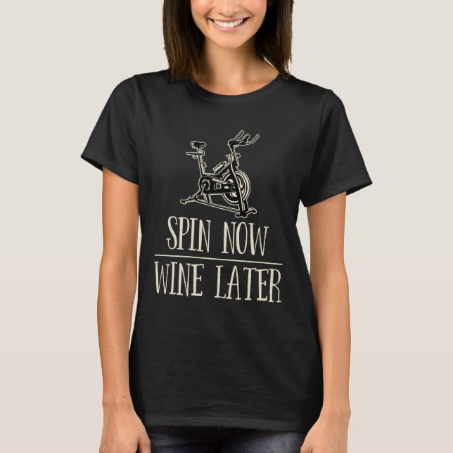 Spin Class Spin Now Wine Later T-Shirt (Front)